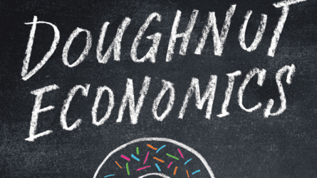 Why It’s Time for Doughnut Economics