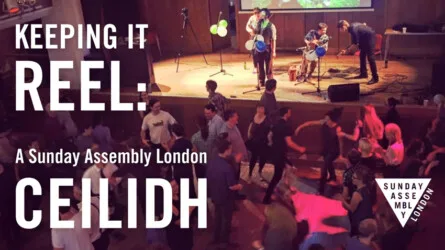 Keeping it Reel: A Sunday Assembly London Ceilidh