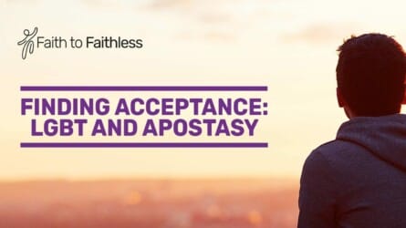 Finding Acceptance: LGBT and Apostasy
